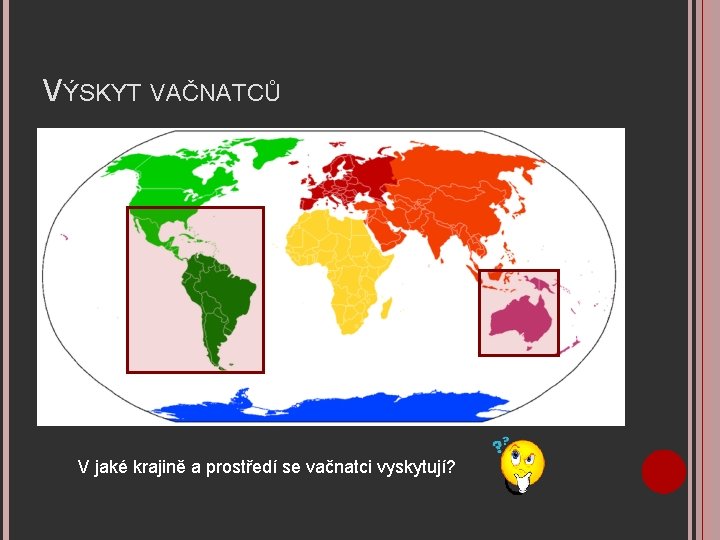 VÝSKYT VAČNATCŮ V jaké krajině a prostředí se vačnatci vyskytují? 