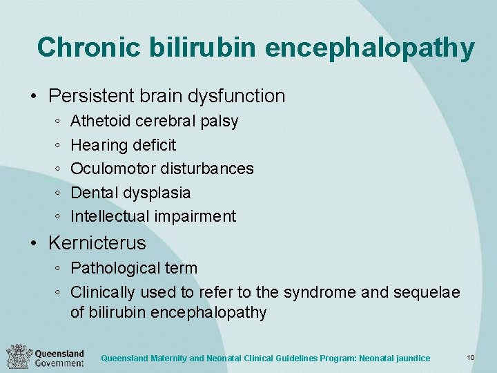 Chronic bilirubin encephalopathy • Persistent brain dysfunction ◦ ◦ ◦ Athetoid cerebral palsy Hearing