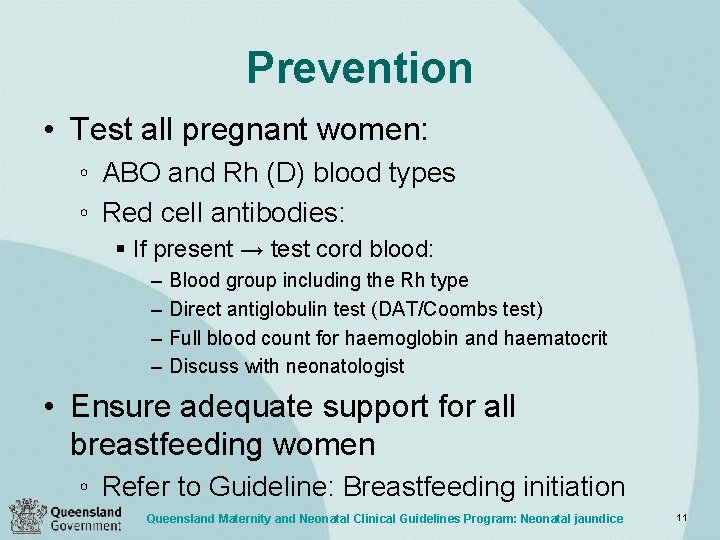 Prevention • Test all pregnant women: ◦ ABO and Rh (D) blood types ◦