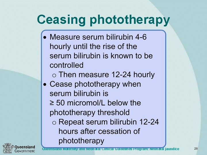 Ceasing phototherapy Queensland Maternity and Neonatal Clinical Guidelines Program: Neonatal jaundice 28 