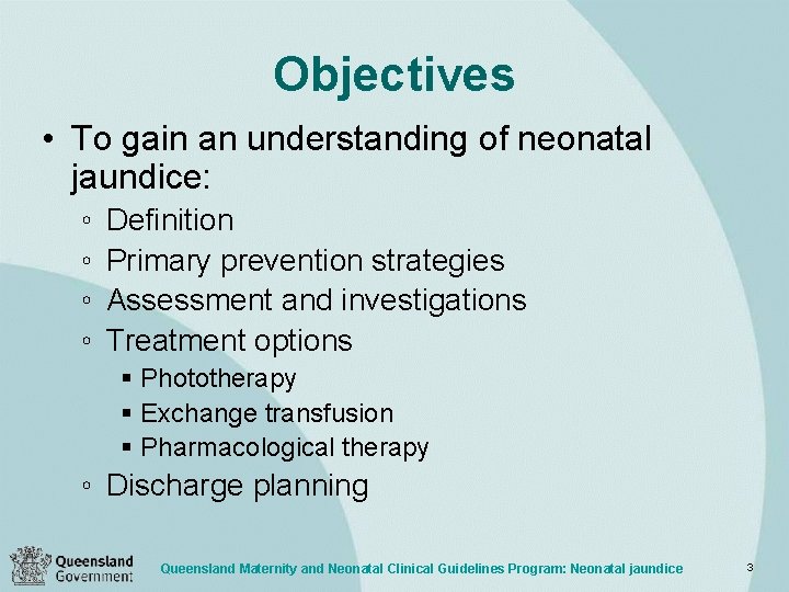 Objectives • To gain an understanding of neonatal jaundice: ◦ ◦ Definition Primary prevention