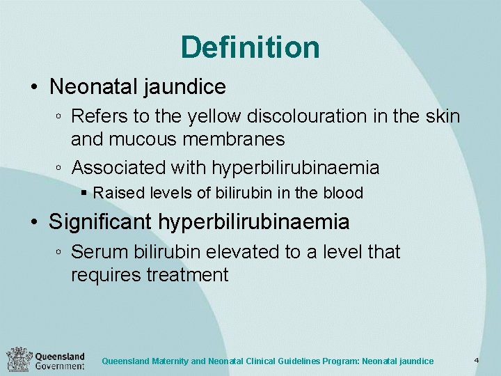 Definition • Neonatal jaundice ◦ Refers to the yellow discolouration in the skin and