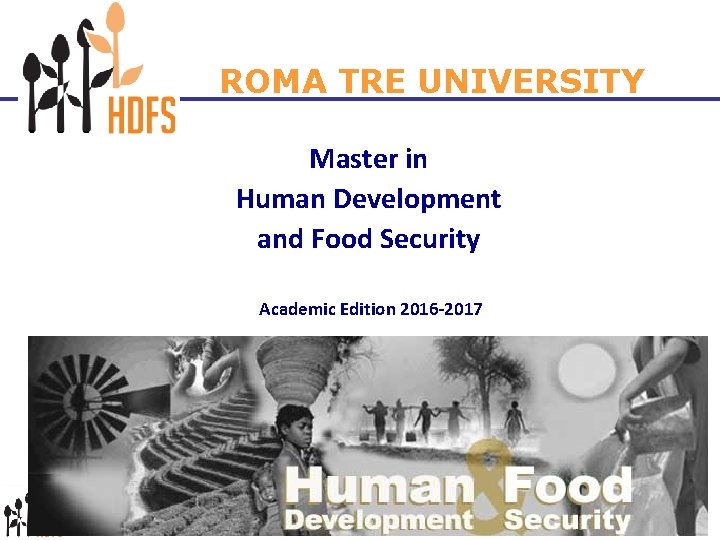ROMA TRE UNIVERSITY Master in Human Development and Food Security Academic Edition 2016 -2017