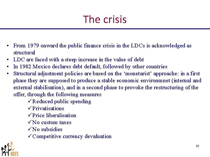 The crisis • From 1979 onward the public finance crisis in the LDCs is