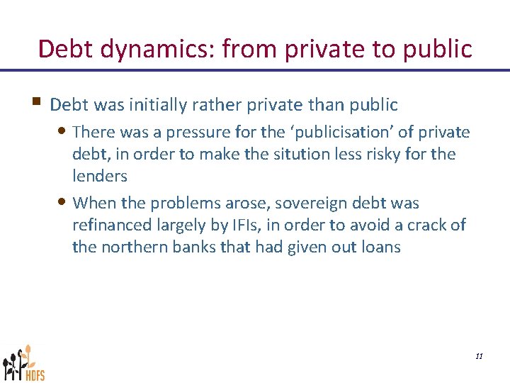 Debt dynamics: from private to public § Debt was initially rather private than public