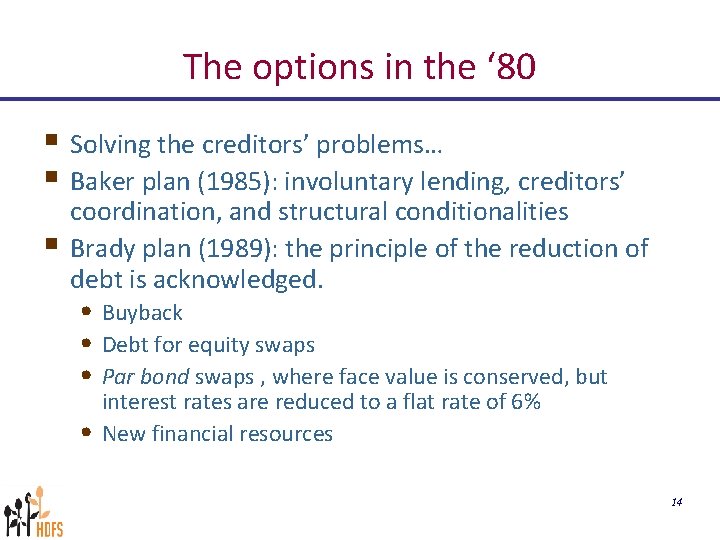 The options in the ‘ 80 § Solving the creditors’ problems… § Baker plan