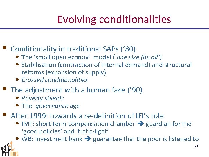 Evolving conditionalities § § § Conditionality in traditional SAPs (’ 80) • The ‘small