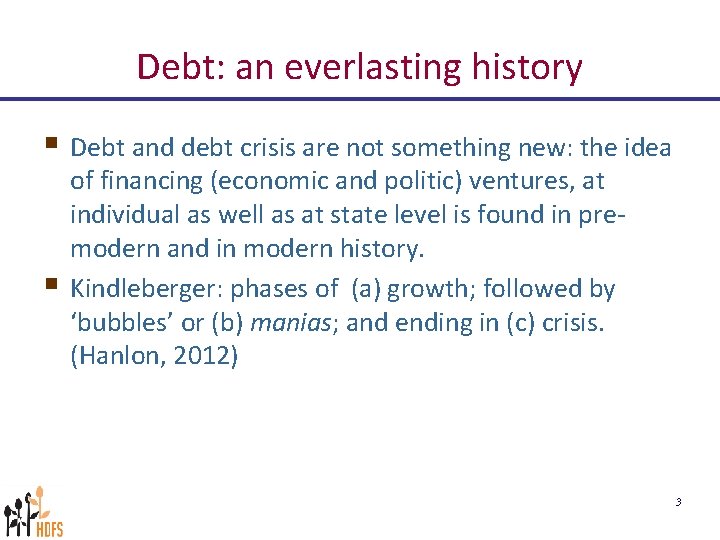 Debt: an everlasting history § Debt and debt crisis are not something new: the