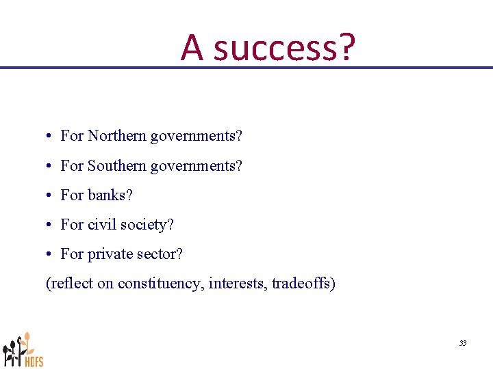 A success? • For Northern governments? • For Southern governments? • For banks? •