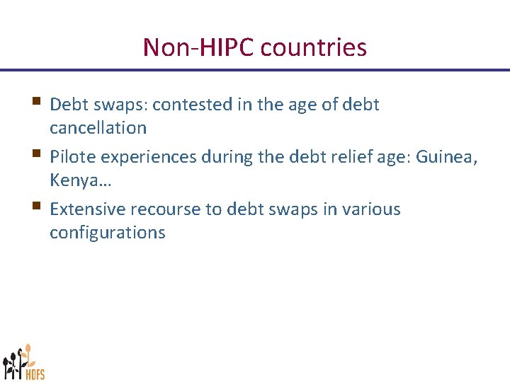 Non-HIPC countries § Debt swaps: contested in the age of debt § § cancellation