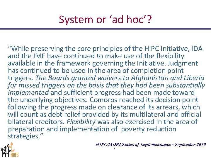 System or ‘ad hoc’? “While preserving the core principles of the HIPC Initiative, IDA