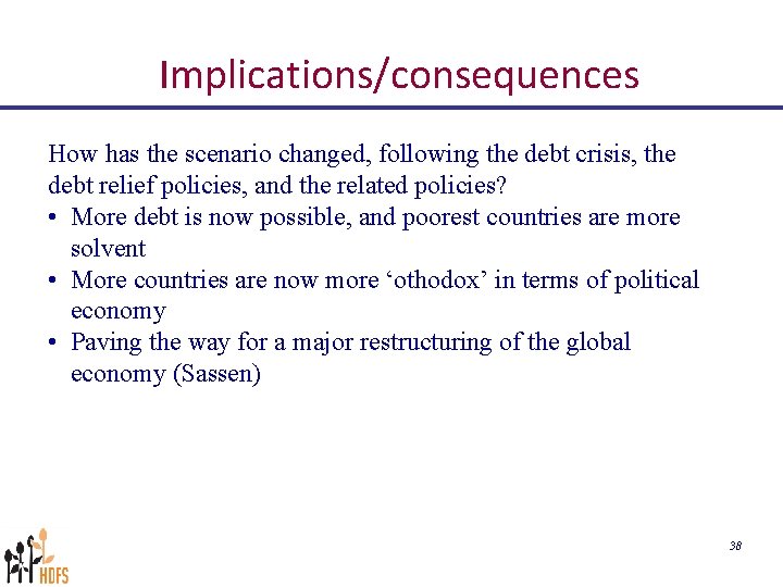 Implications/consequences How has the scenario changed, following the debt crisis, the debt relief policies,