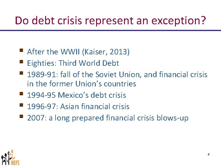 Do debt crisis represent an exception? § After the WWII (Kaiser, 2013) § Eighties: