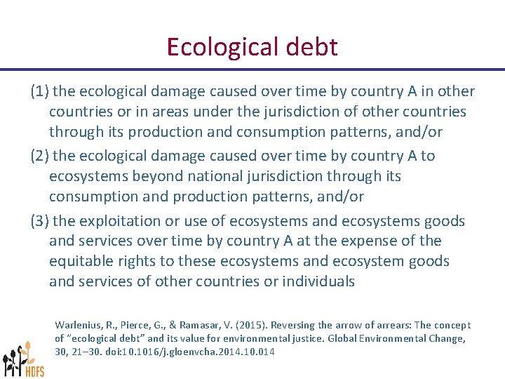 Ecological debt (1) the ecological damage caused over time by country A in other