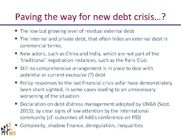 Paving the way for new debt crisis…? • The low but growing level of