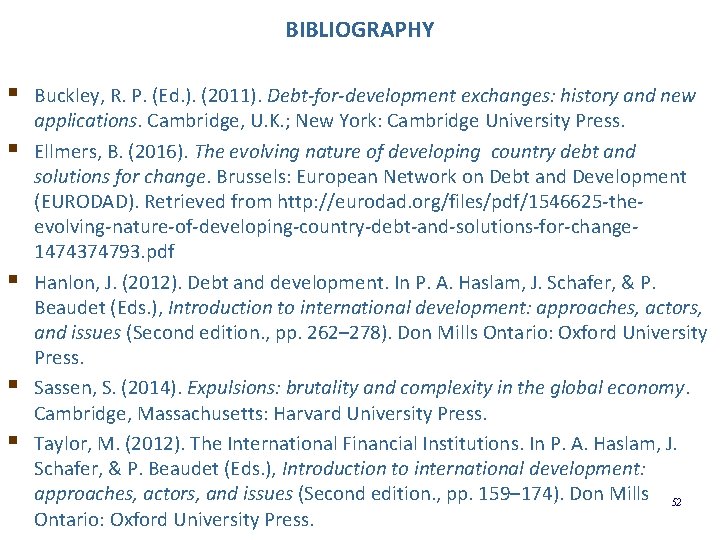 BIBLIOGRAPHY § § § Bibliography Buckley, R. P. (Ed. ). (2011). Debt-for-development exchanges: history
