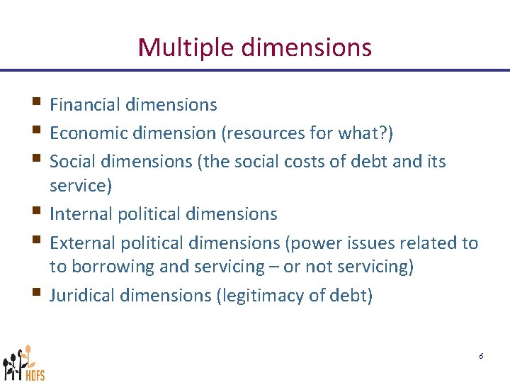 Multiple dimensions § Financial dimensions § Economic dimension (resources for what? ) § Social