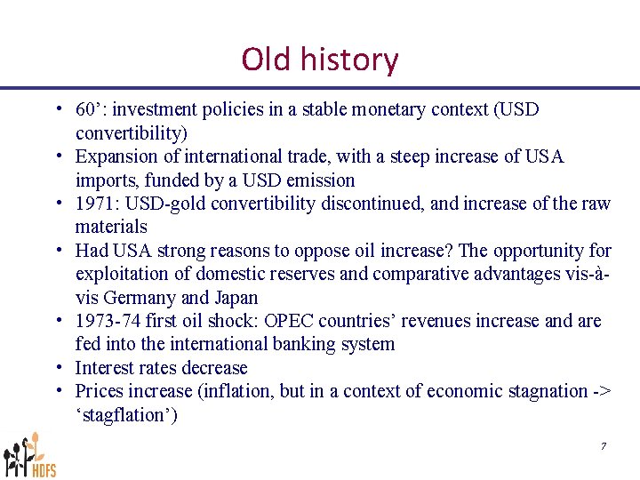 Old history • 60’: investment policies in a stable monetary context (USD convertibility) •