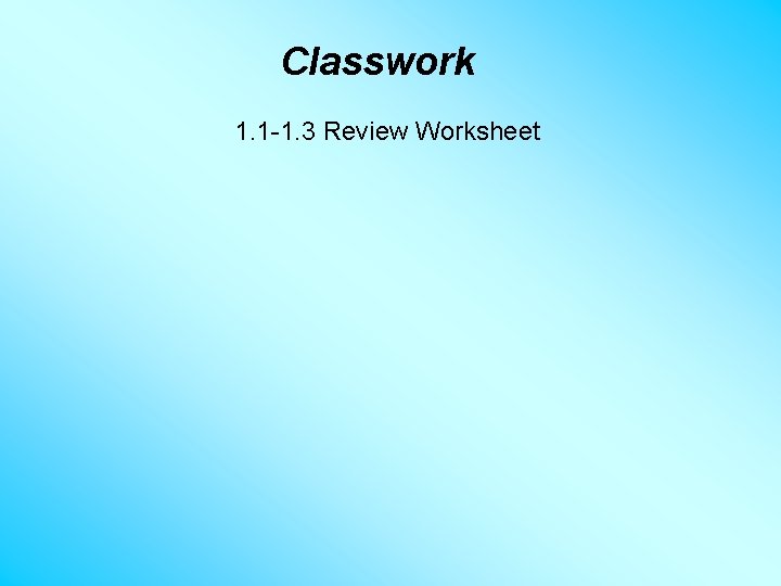 Classwork 1. 1 -1. 3 Review Worksheet 
