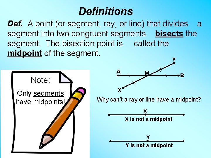 Definitions Def. A point (or segment, ray, or line) that divides a segment into