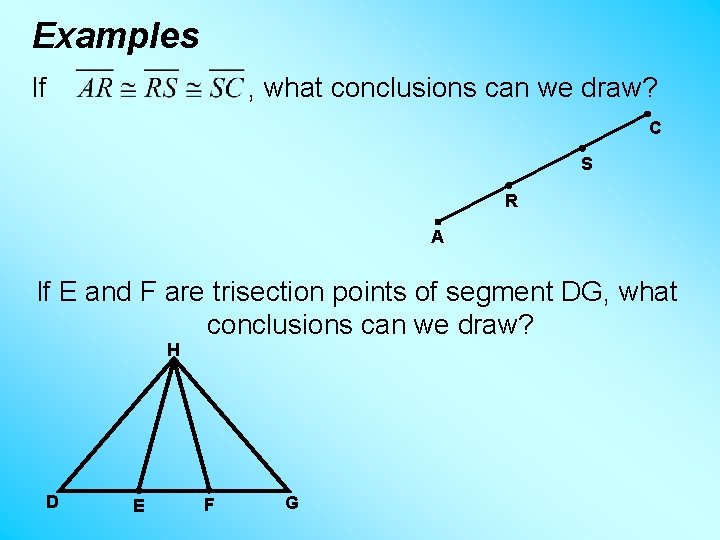 Examples If , what conclusions can we draw? C S R A If E
