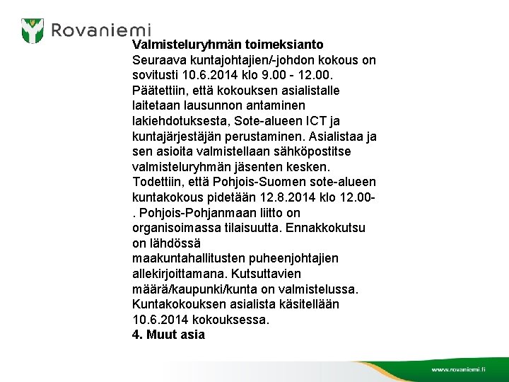 Valmisteluryhmän toimeksianto Seuraava kuntajohtajien/-johdon kokous on sovitusti 10. 6. 2014 klo 9. 00 -