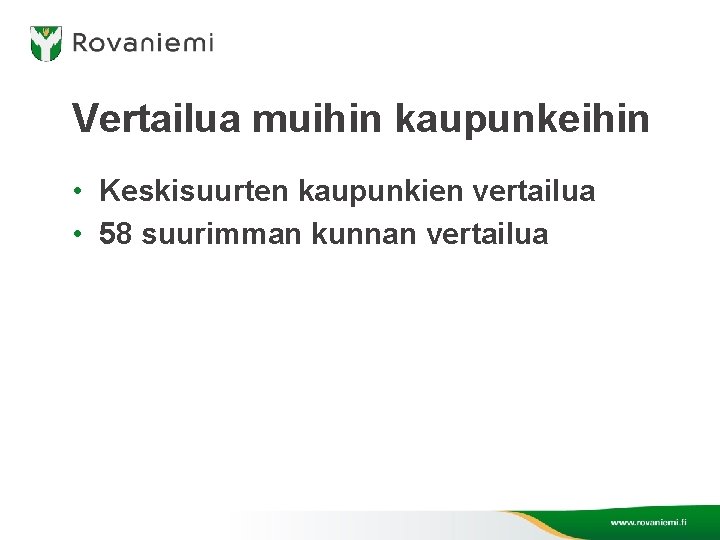 Vertailua muihin kaupunkeihin • Keskisuurten kaupunkien vertailua • 58 suurimman kunnan vertailua 