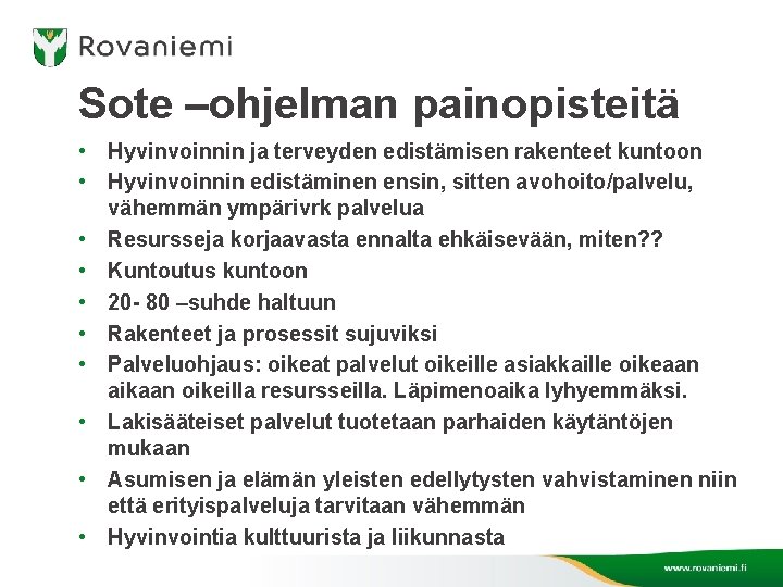 Sote –ohjelman painopisteitä • Hyvinvoinnin ja terveyden edistämisen rakenteet kuntoon • Hyvinvoinnin edistäminen ensin,