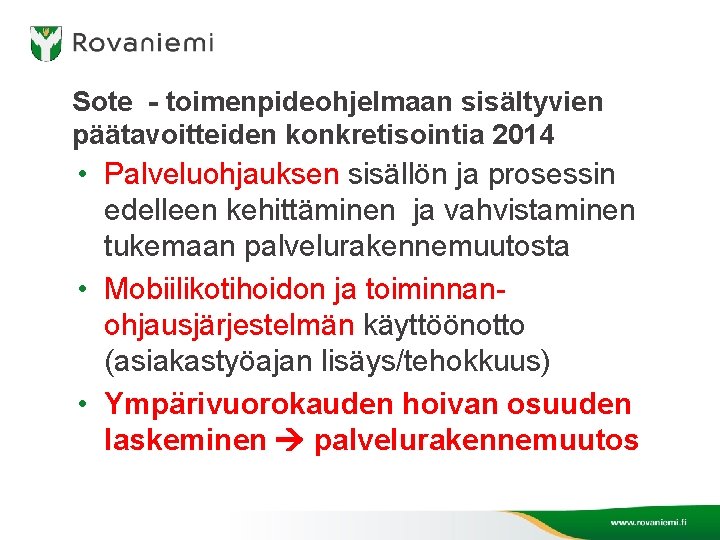 Sote - toimenpideohjelmaan sisältyvien päätavoitteiden konkretisointia 2014 • Palveluohjauksen sisällön ja prosessin edelleen kehittäminen