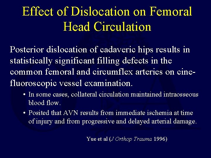 Effect of Dislocation on Femoral Head Circulation Posterior dislocation of cadaveric hips results in