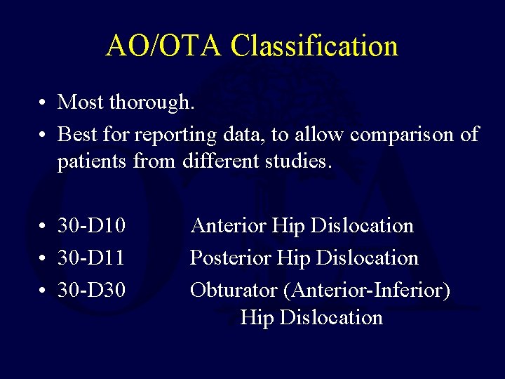 AO/OTA Classification • Most thorough. • Best for reporting data, to allow comparison of