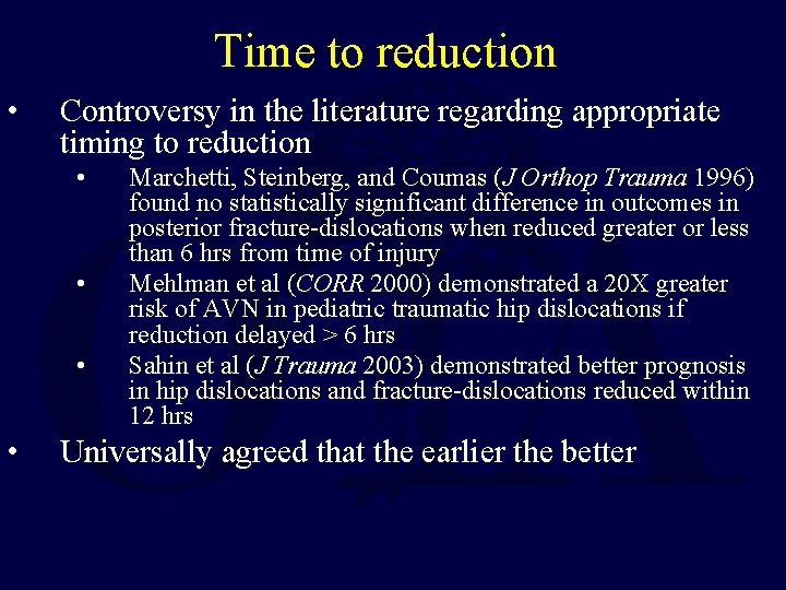 Time to reduction • Controversy in the literature regarding appropriate timing to reduction •