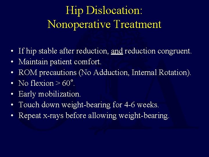 Hip Dislocation: Nonoperative Treatment • • If hip stable after reduction, and reduction congruent.