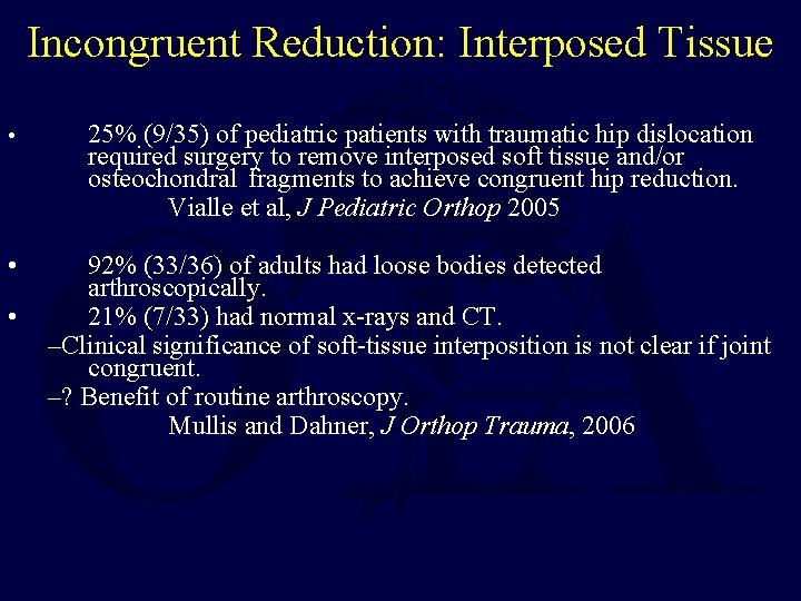 Incongruent Reduction: Interposed Tissue • • • 25% (9/35) of pediatric patients with traumatic