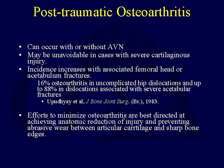 Post-traumatic Osteoarthritis • Can occur with or without AVN • May be unavoidable in