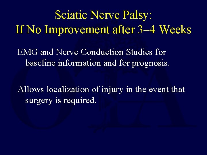 Sciatic Nerve Palsy: If No Improvement after 3– 4 Weeks EMG and Nerve Conduction