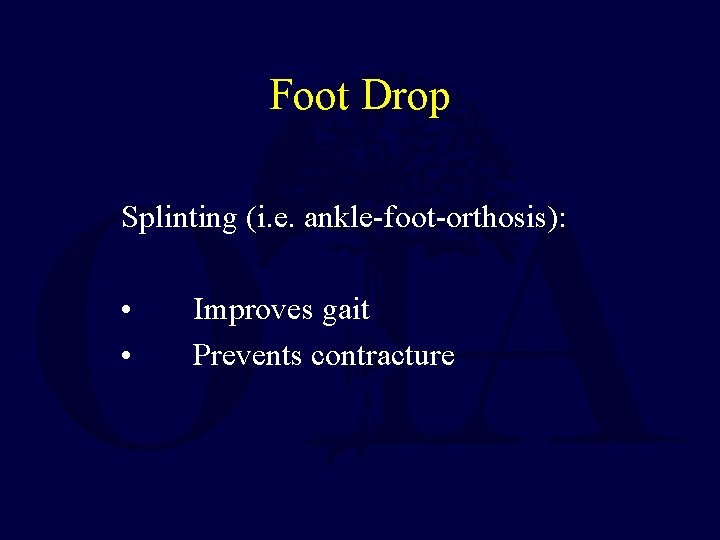 Foot Drop Splinting (i. e. ankle-foot-orthosis): • • Improves gait Prevents contracture 