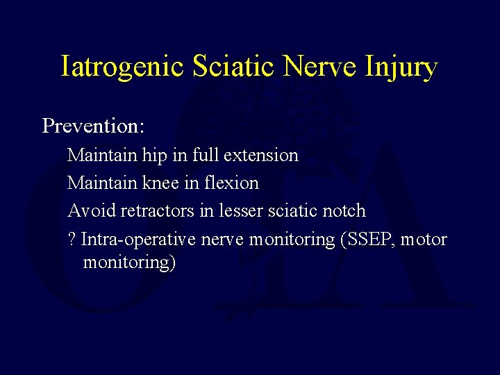 Iatrogenic Sciatic Nerve Injury Prevention: Maintain hip in full extension Maintain knee in flexion