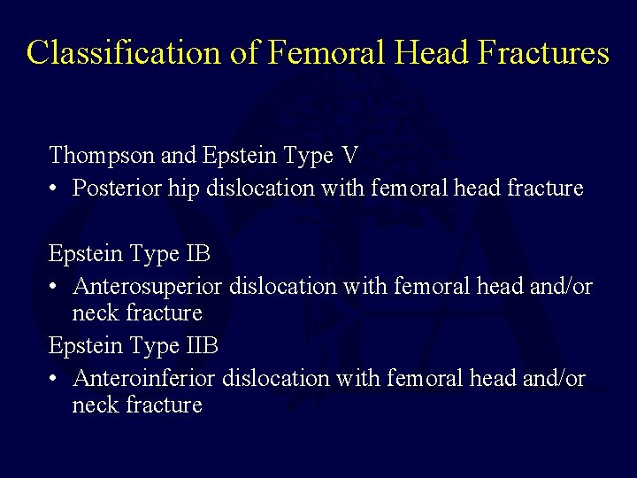 Classification of Femoral Head Fractures Thompson and Epstein Type V • Posterior hip dislocation