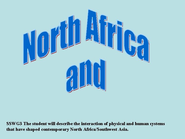 SSWG 3 The student will describe the interaction of physical and human systems that