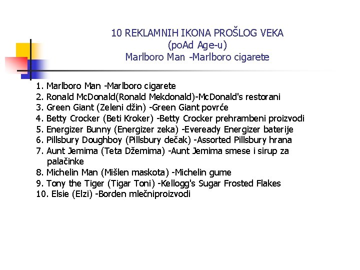 10 REKLAMNIH IKONA PROŠLOG VEKA (po. Ad Age-u) Marlboro Man -Marlboro cigarete 1. 2.