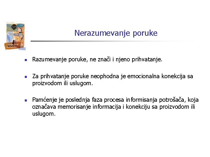 Nerazumevanje poruke n n n Razumevanje poruke, ne znači i njeno prihvatanje. Za prihvatanje