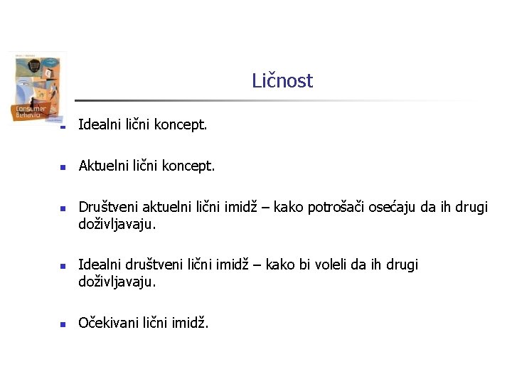 Ličnost n Idealni lični koncept. n Aktuelni lični koncept. n n n Društveni aktuelni