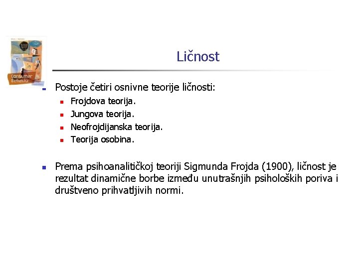 Ličnost n Postoje četiri osnivne teorije ličnosti: n n n Frojdova teorija. Jungova teorija.