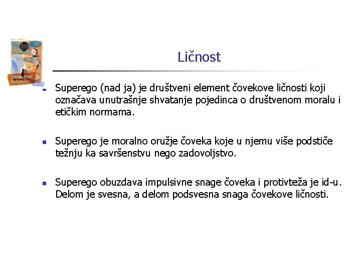 Ličnost n n n Superego (nad ja) je društveni element čovekove ličnosti koji označava