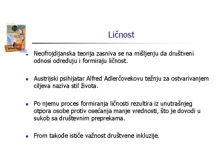 Ličnost n n Neofrojdijanska teorija zasniva se na mišljenju da društveni odnosi određuju i