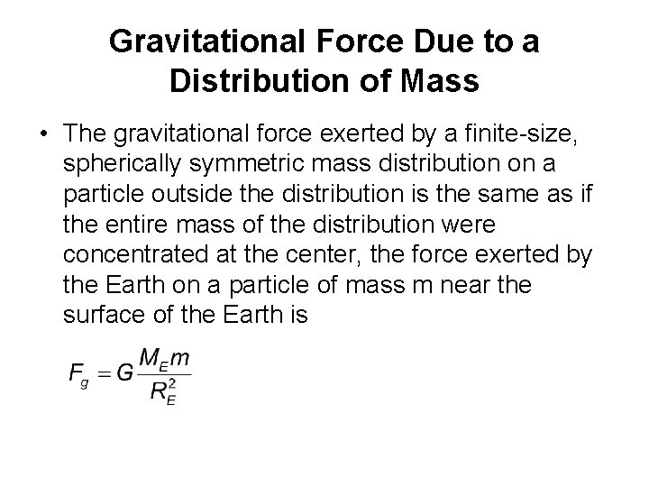 Gravitational Force Due to a Distribution of Mass • The gravitational force exerted by