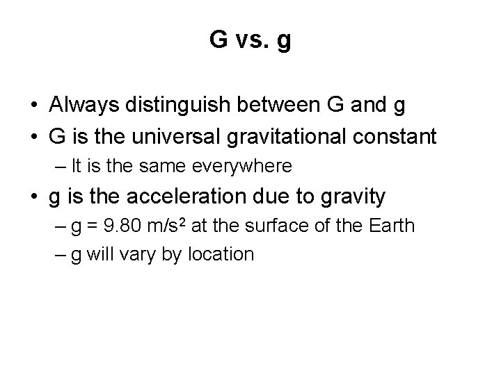 G vs. g • Always distinguish between G and g • G is the