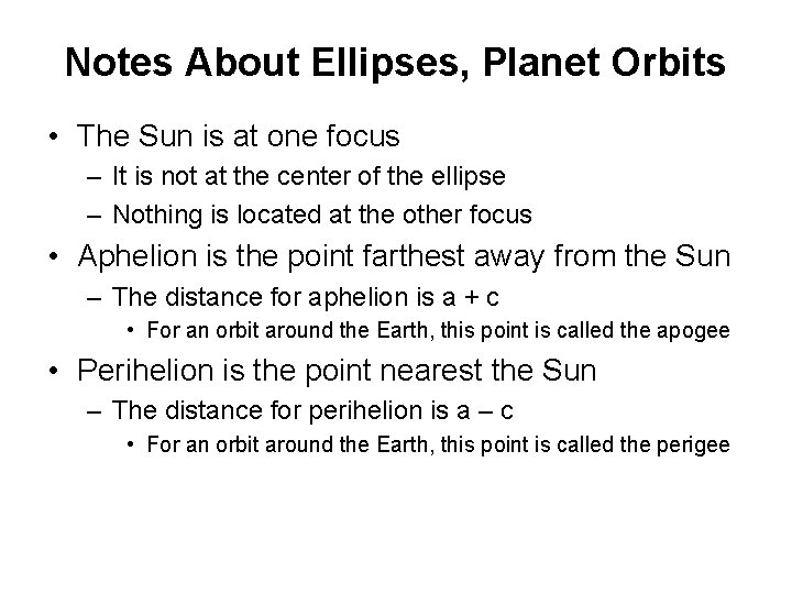 Notes About Ellipses, Planet Orbits • The Sun is at one focus – It