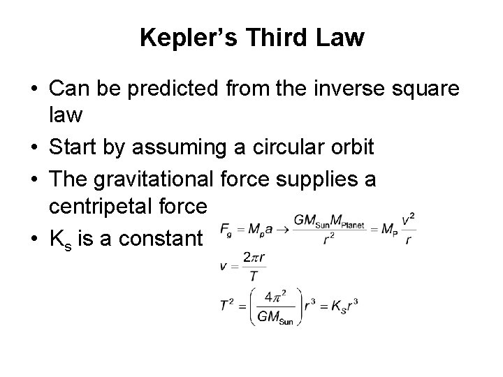 Kepler’s Third Law • Can be predicted from the inverse square law • Start